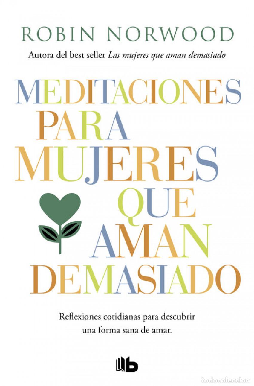 Libros: MEDITACIONES PARA MUJERES QUE AMAN DEMASIADO - Norwood, Robin