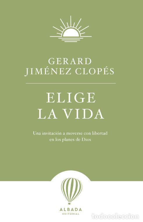 Libros: ELIGE LA VIDA - Jim&eacute;nez Clopes, Gerard - Foto 1
