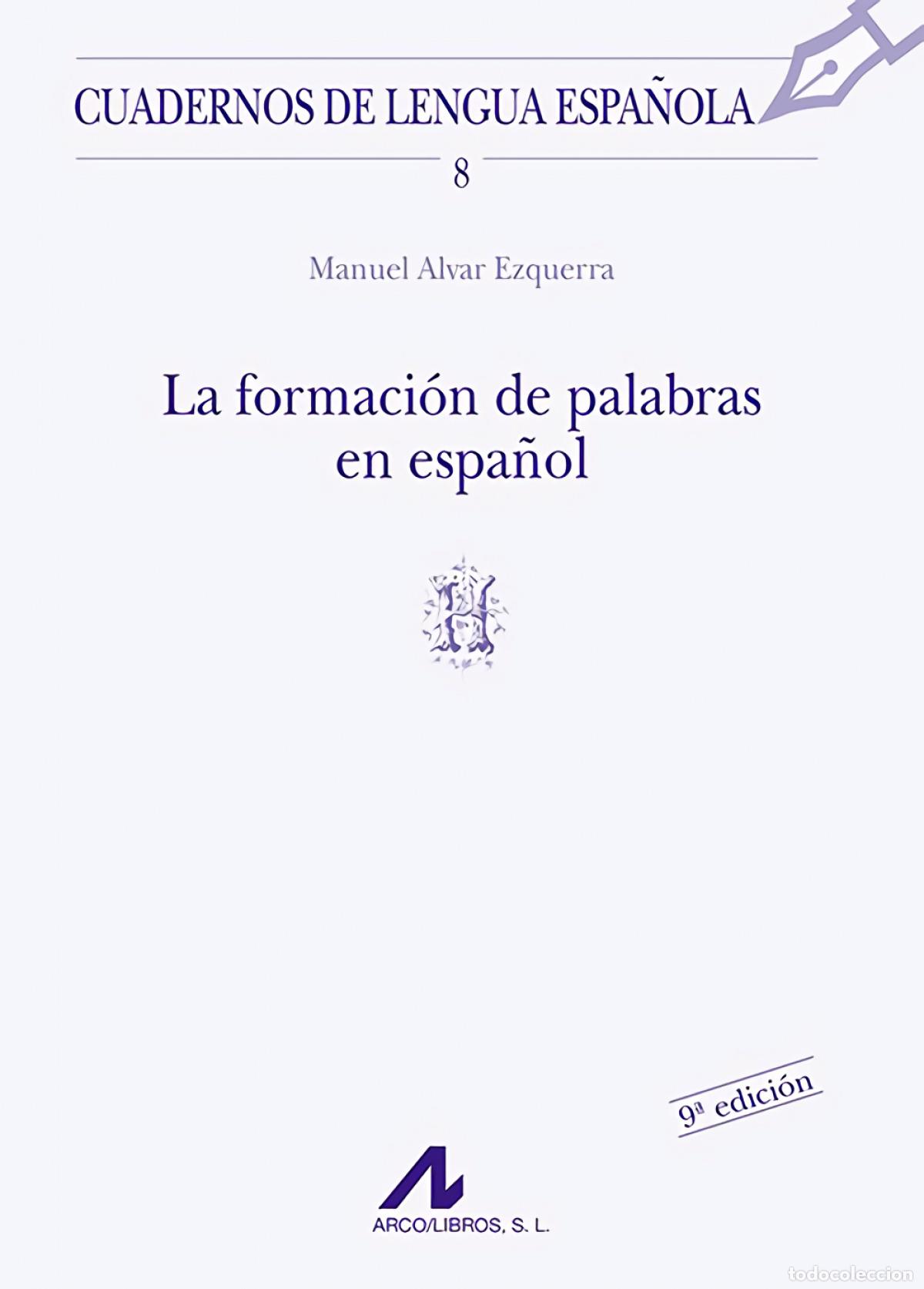 Livres: LA FORMACI&Oacute;N DE PALABRAS EN ESPA&Ntilde;OL (H) - Alvar Ezquerra, Manuel
