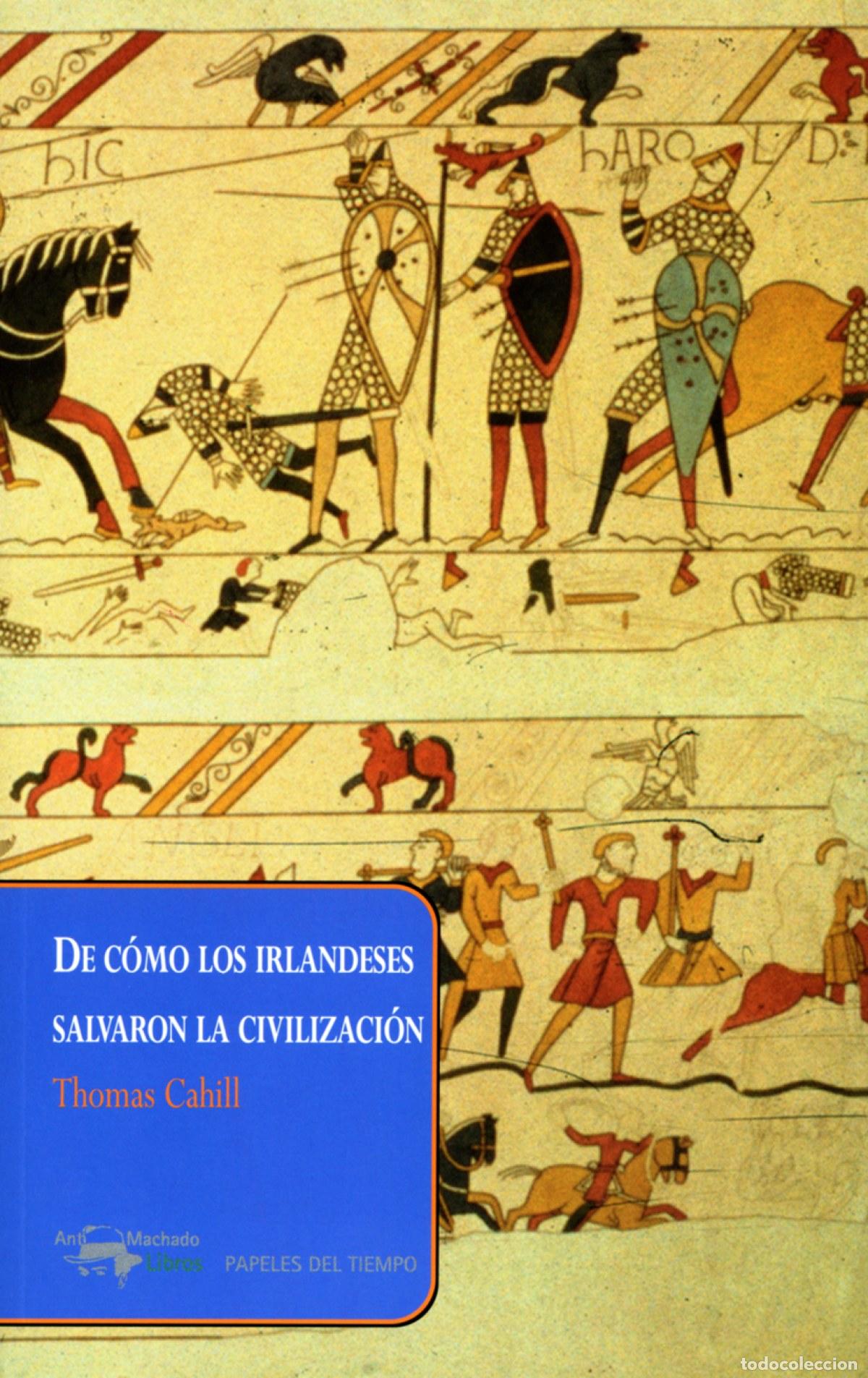 B&uuml;cher: DE C&Oacute;MO LOS IRLANDESES SALVARON LA CIVILIZACI&Oacute;N - Cahill, Thomas