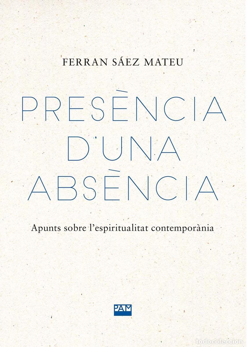 Libros: PRES&Egrave;NCIA D'UNA ABS&Egrave;NCIA - S&aacute;ez Mateu, Ferran