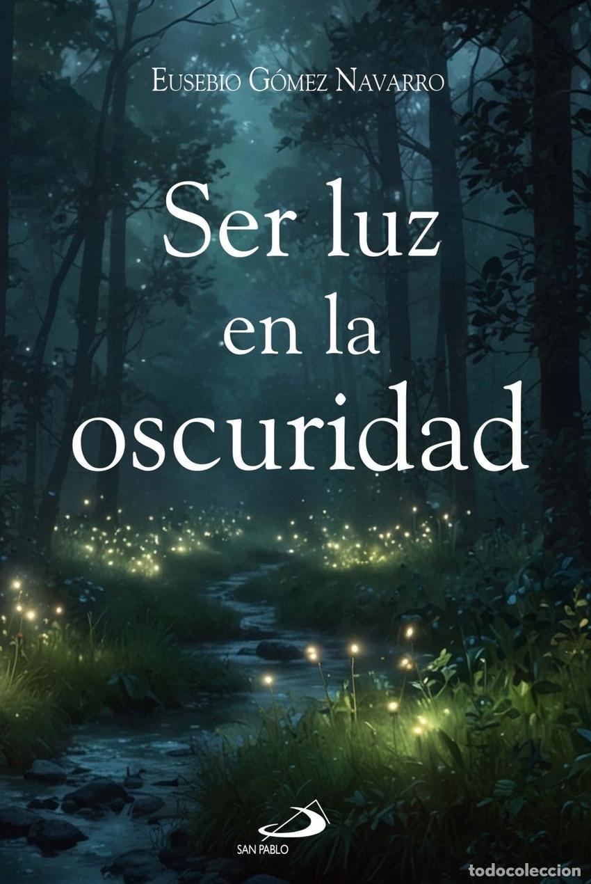 Livros: SER LUZ EN LA OSCURIDAD - Eusebio G&oacute;mez Navarro