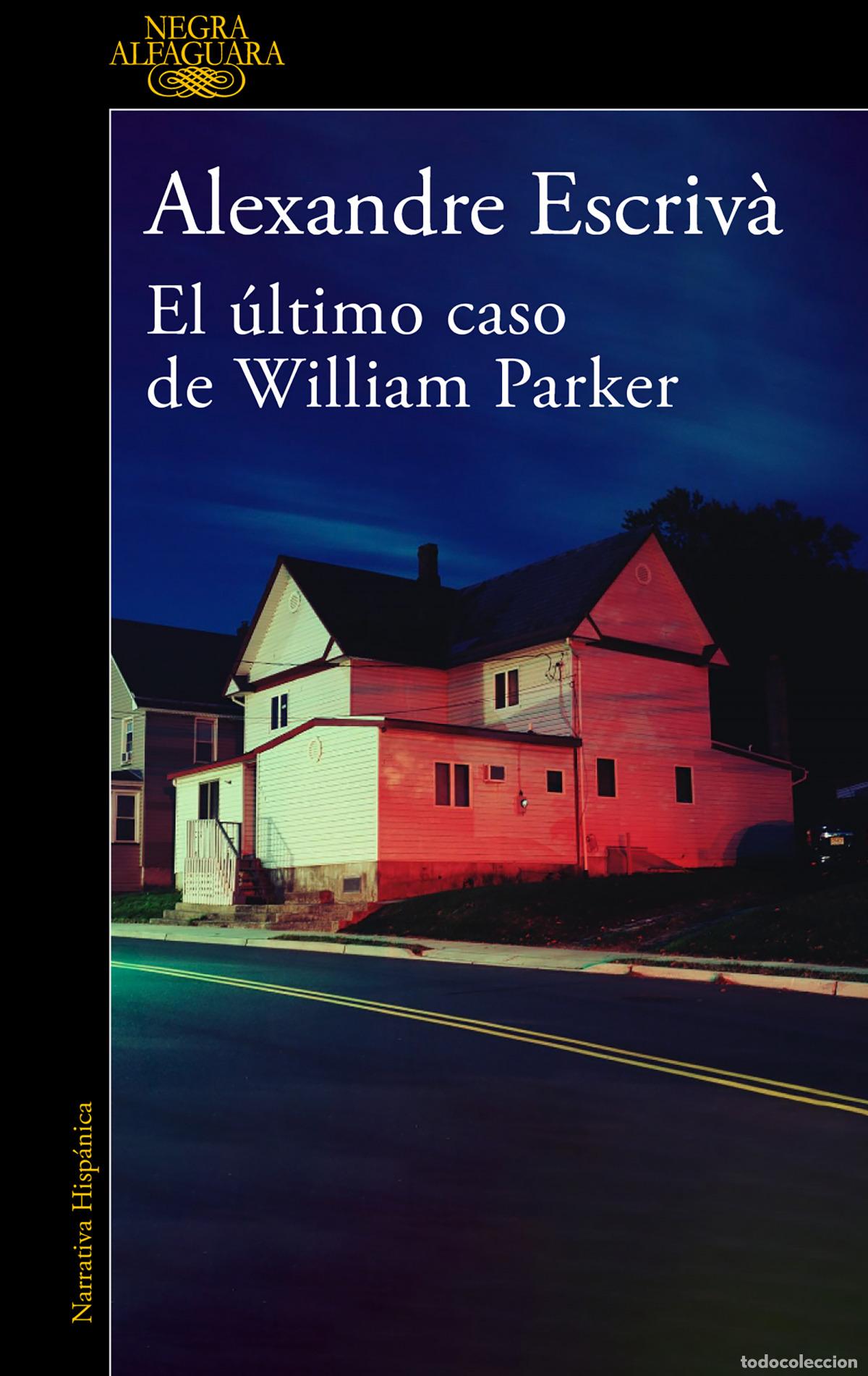 Libri: EL &Uacute;LTIMO CASO DE WILLIAM PARKER - Escriva, Alexandre