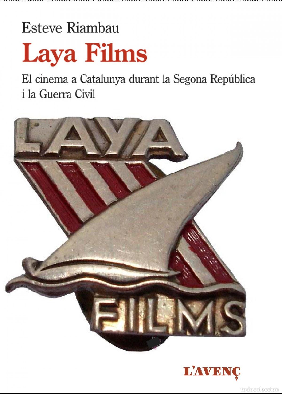 Libri: LAYA FILMS I EL CINEMA A CATALUNYA DIRAMT LA GUERRA CIVIL - Riambau, Esteve