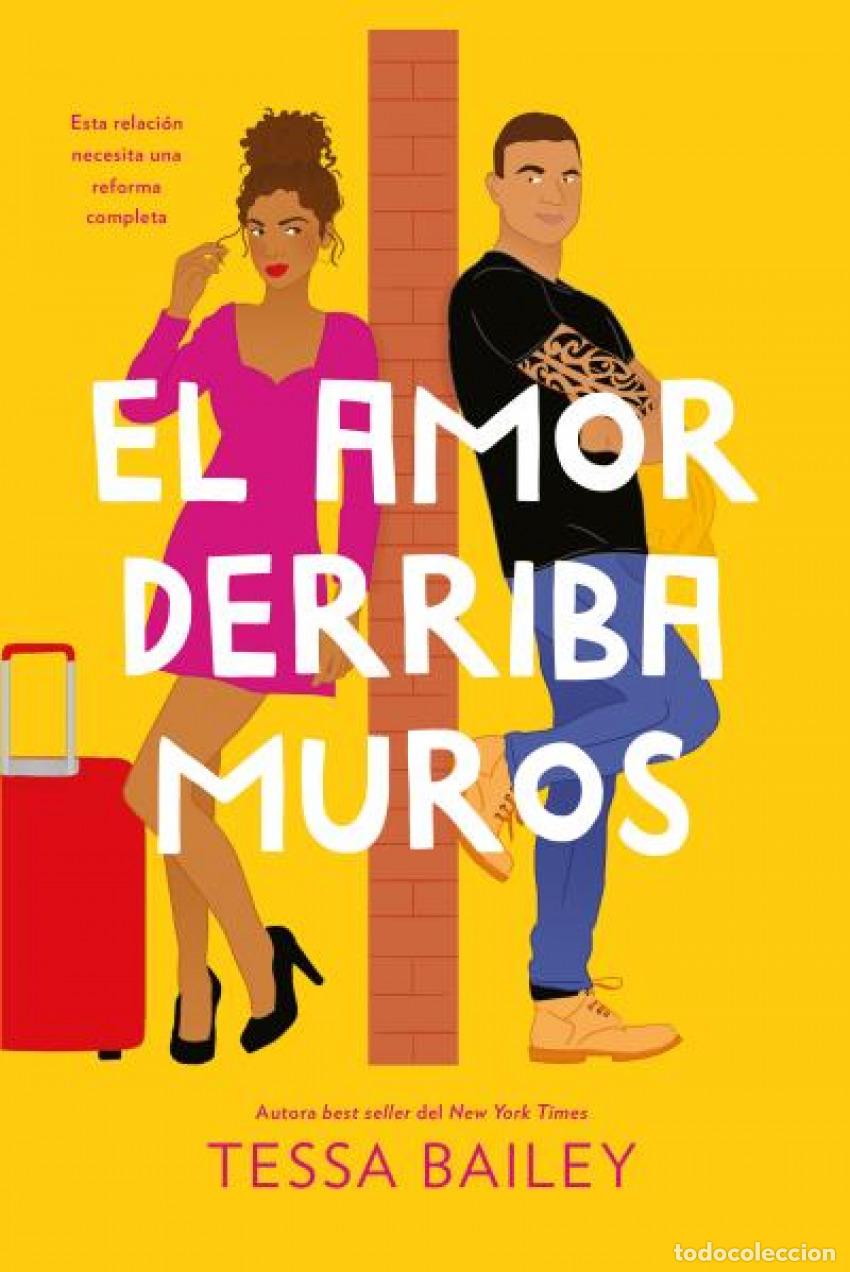 Libros: EL AMOR DERRIBA MUROS (LAS REFORMAS DEL AMOR 2) - Bailey, Tessa