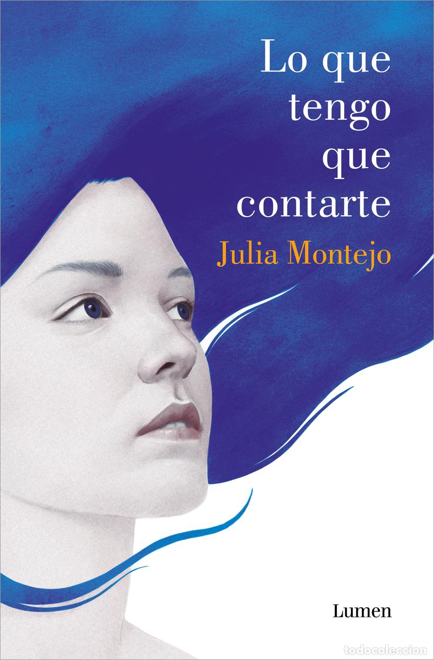 Libri: LO QUE TENGO QUE CONTARTE - Montejo, Julia