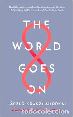 Libri: THE WORLD GOES ON - KRASZNAHORKAI, LASZLO