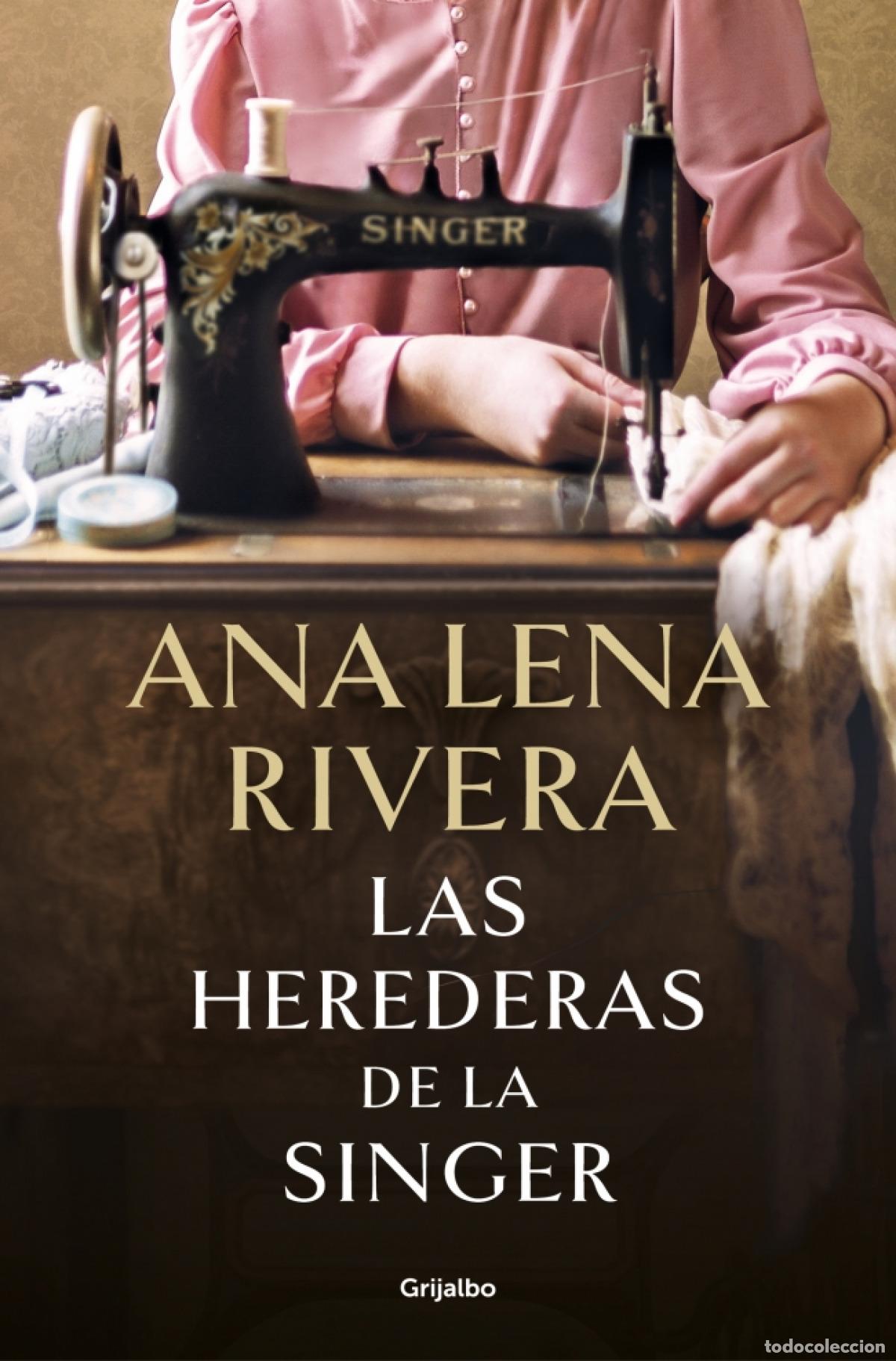 Libri: LAS HEREDERAS DE LA SINGER - Rivera, Ana Lena