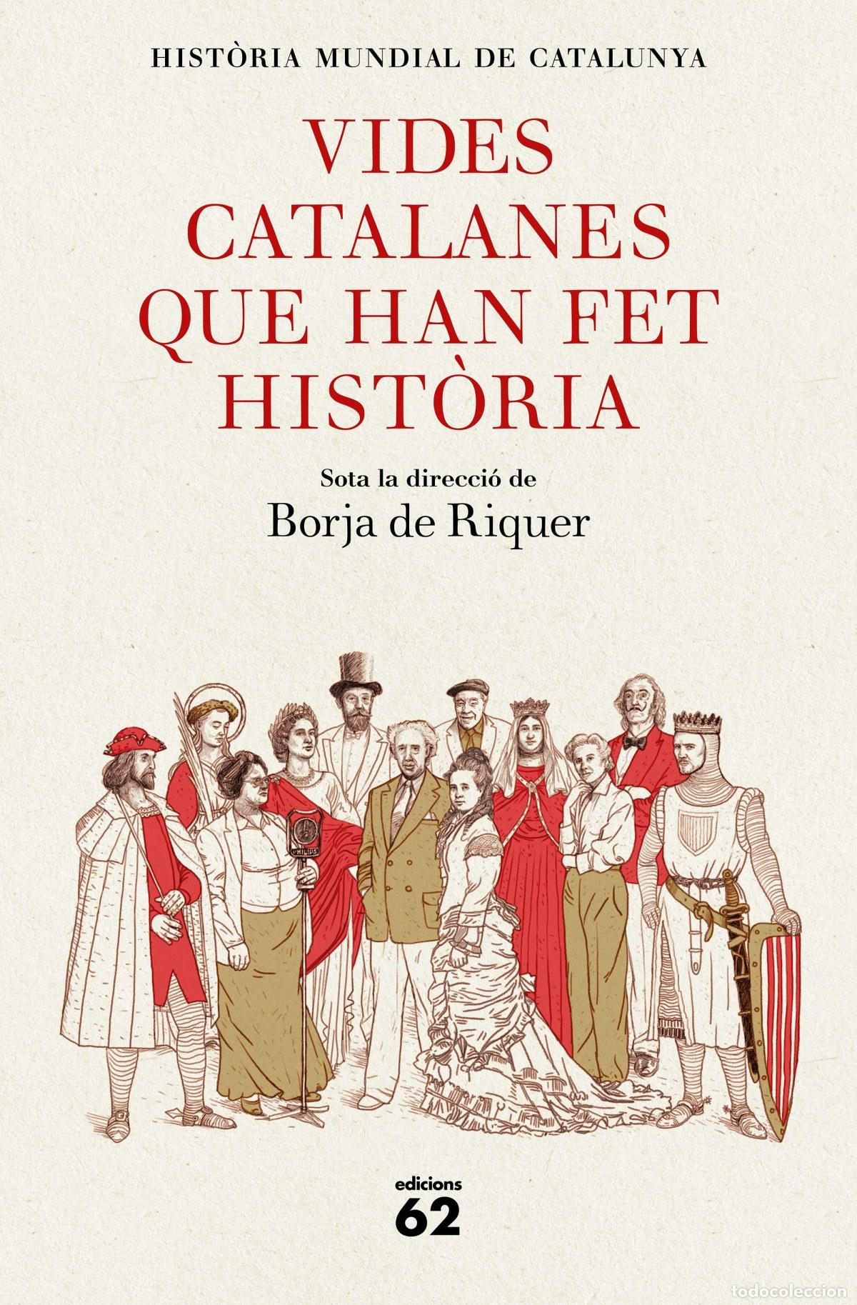 Livres: VIDES CATALANES QUE HAN FET HIST&Ograve;RIA - Borja de Riquer (director)