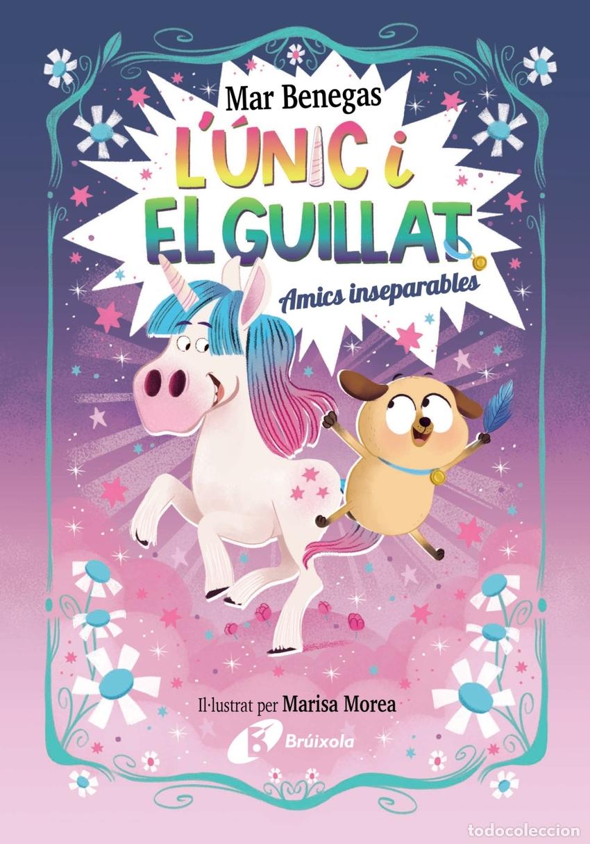 Libros: L'&Uacute;NIC I EL GUILLAT, 1. AMICS INSEPARABLES - Benegas, Mar