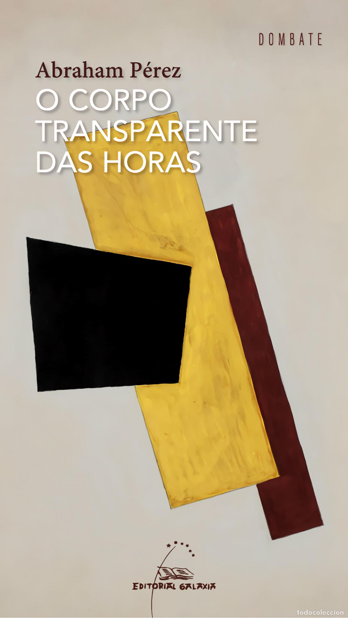 Libri: O CORPO TRANSPARENTE DAS HORAS - P&eacute;rez, Abraham