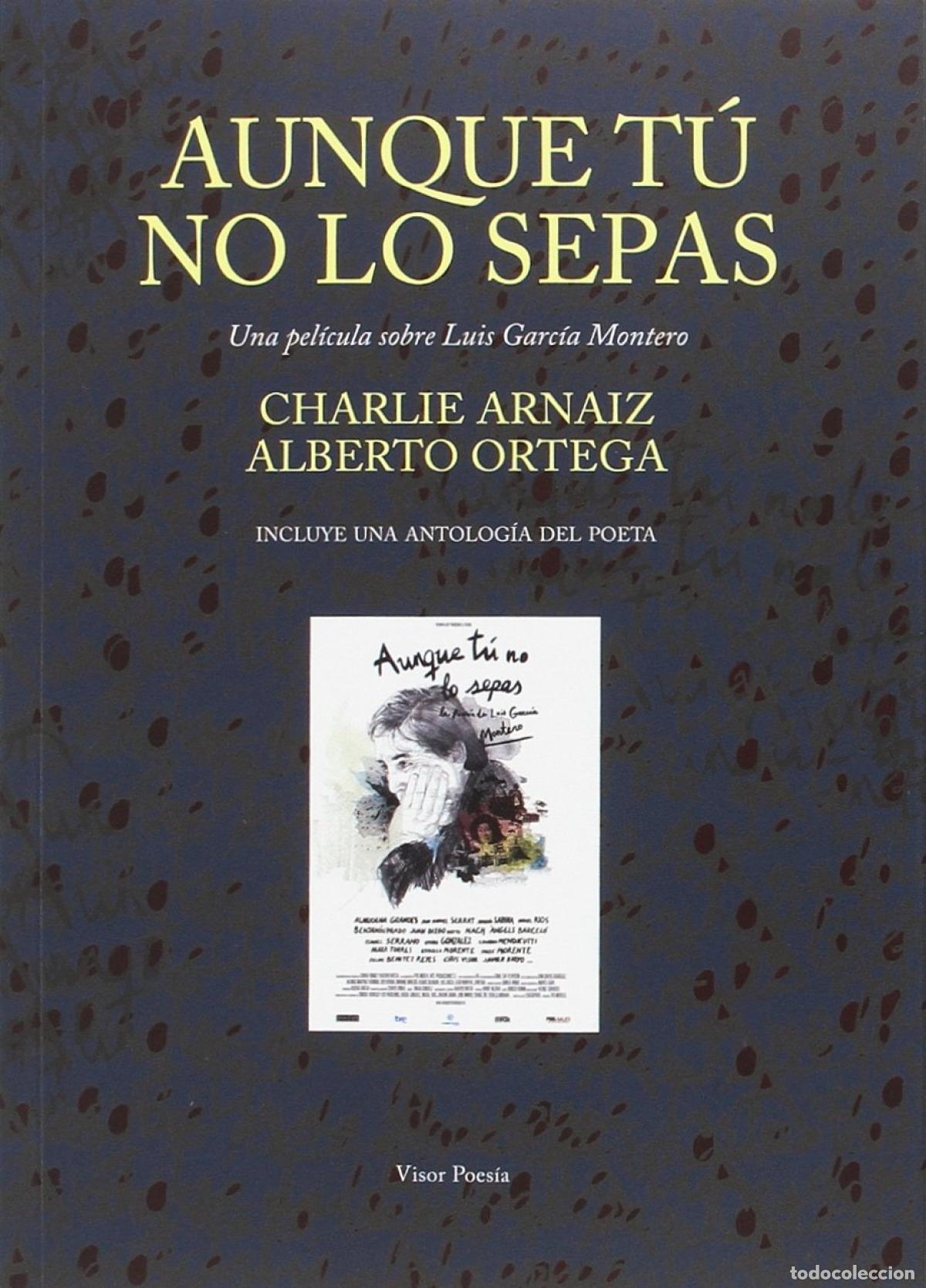 books: AUNQUE T&Uacute; NO LO SEPAS. UNA PEL&Iacute;CULA SOBRE LUIS GARC&Iacute;A MONTERO - Arn&aacute;iz, Charlie