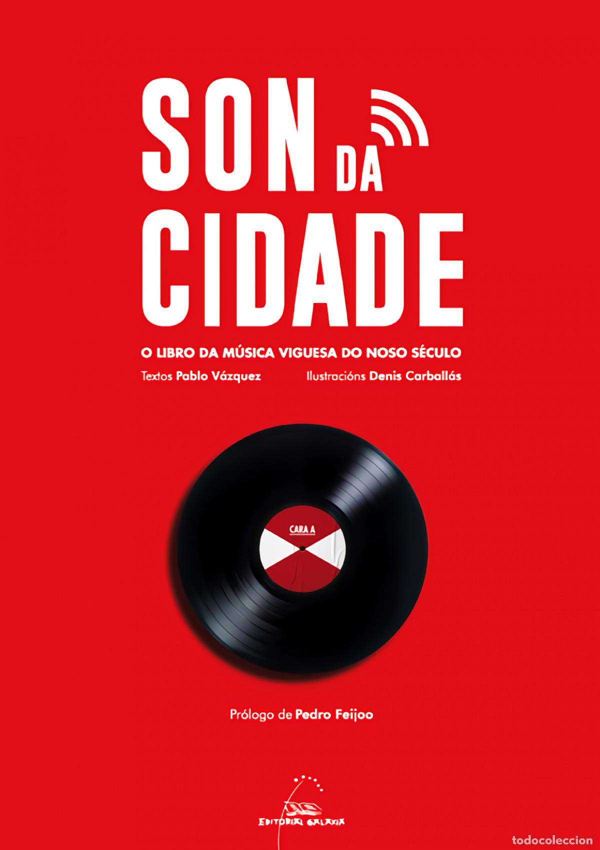 Libros: SON DA CIDADE. O LIBRO DA M&Uacute;SICA VIGUESA DO NOSO S&Eacute;CULO - V&aacute;zquez, Pablo