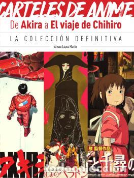 Libros: CARTELES DE ANIME DE AKIRA A EL VIAJE DE CHIHIRO - ALVARO LOPEZ MARTIN