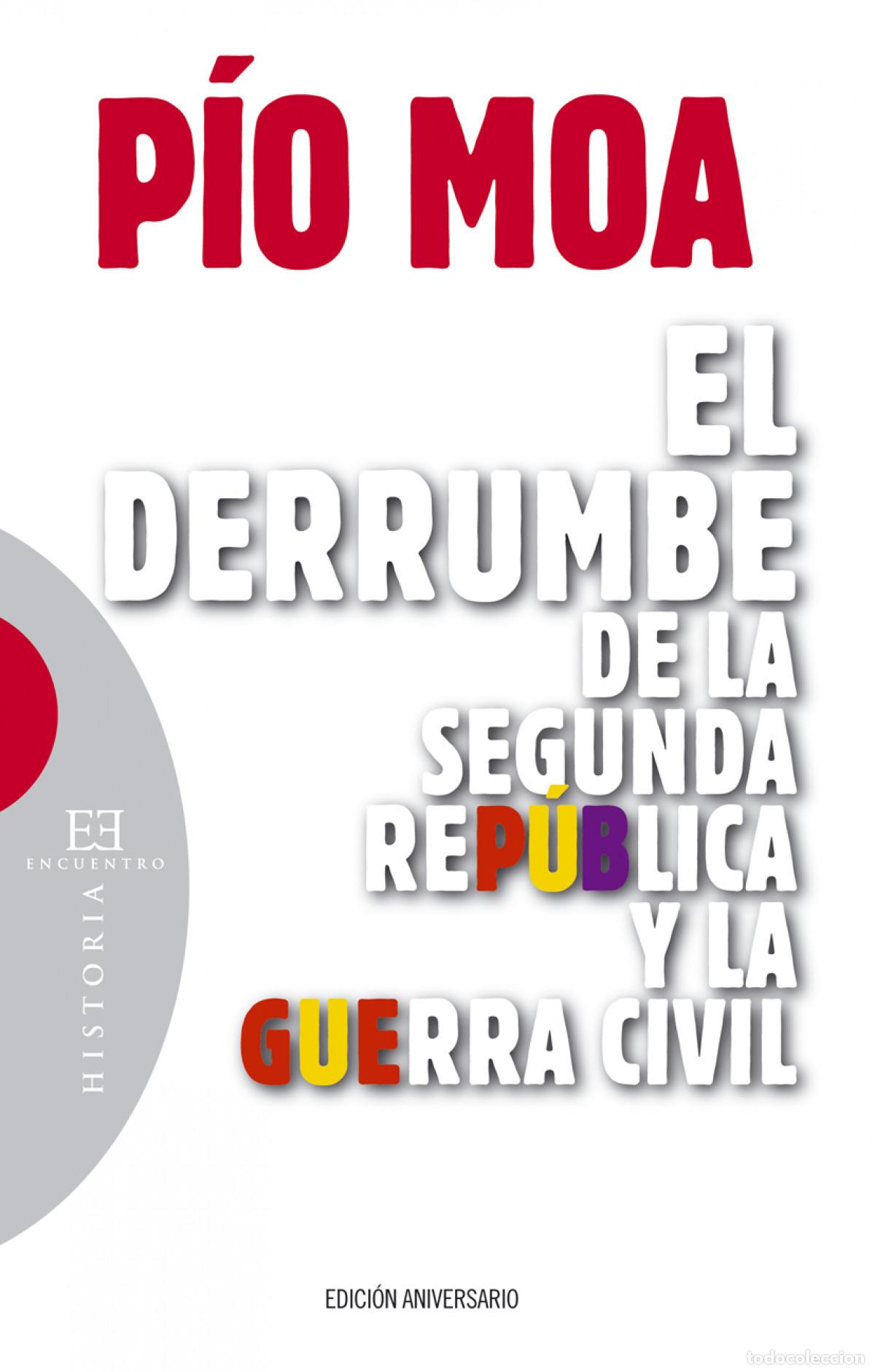 Libri: EL DERRUMBE DE LA SEGUNDA REP&Uacute;BLICA Y LA GUERRA CIVIL - P&iacute;o Luis, Moa Rodr&iacute;guez