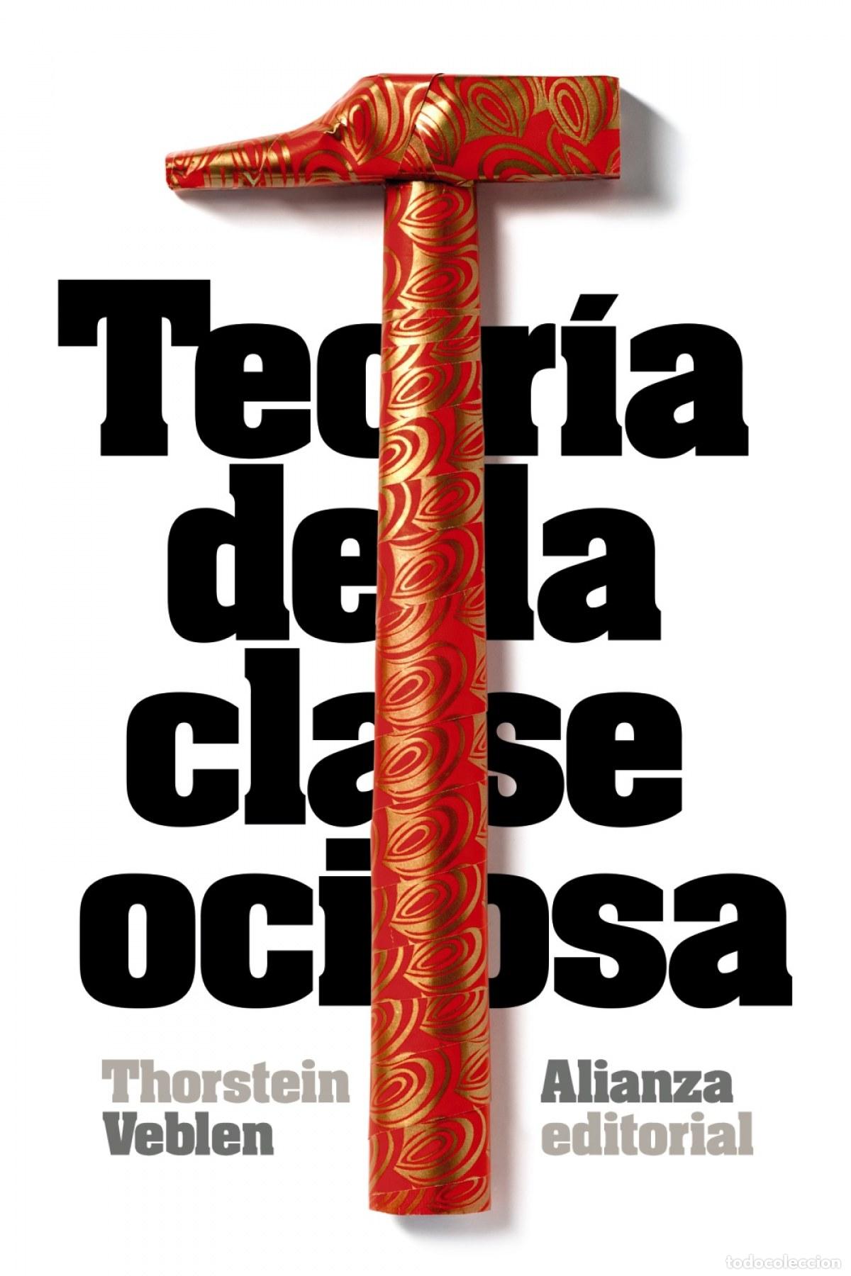 Libri: TEOR&Iacute;A DE LA CLASE OCIOSA - Veblen, Thorstein