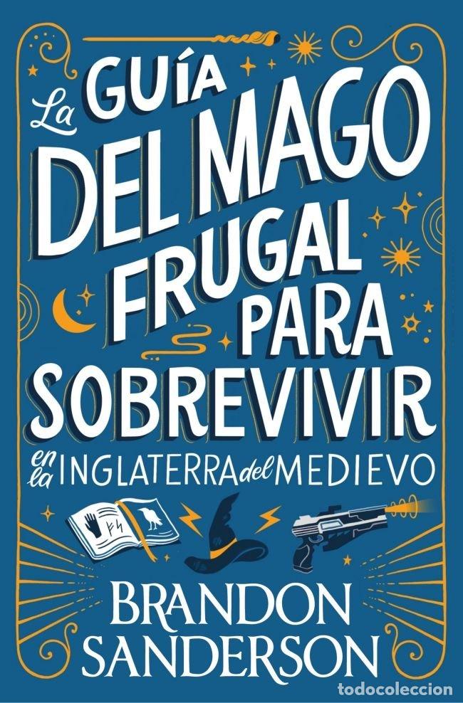 Livros: LA GUIA DEL MAGO FRUGAL PARA SOBREVIVIR EN LA INGLATERRA DE - BRANDON SANDERSON