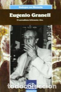 Livros: EUGENIO GRANELL. O SURREALISMO FELIZMENTE VIVO - L&oacute;pez Barxas, Francisco