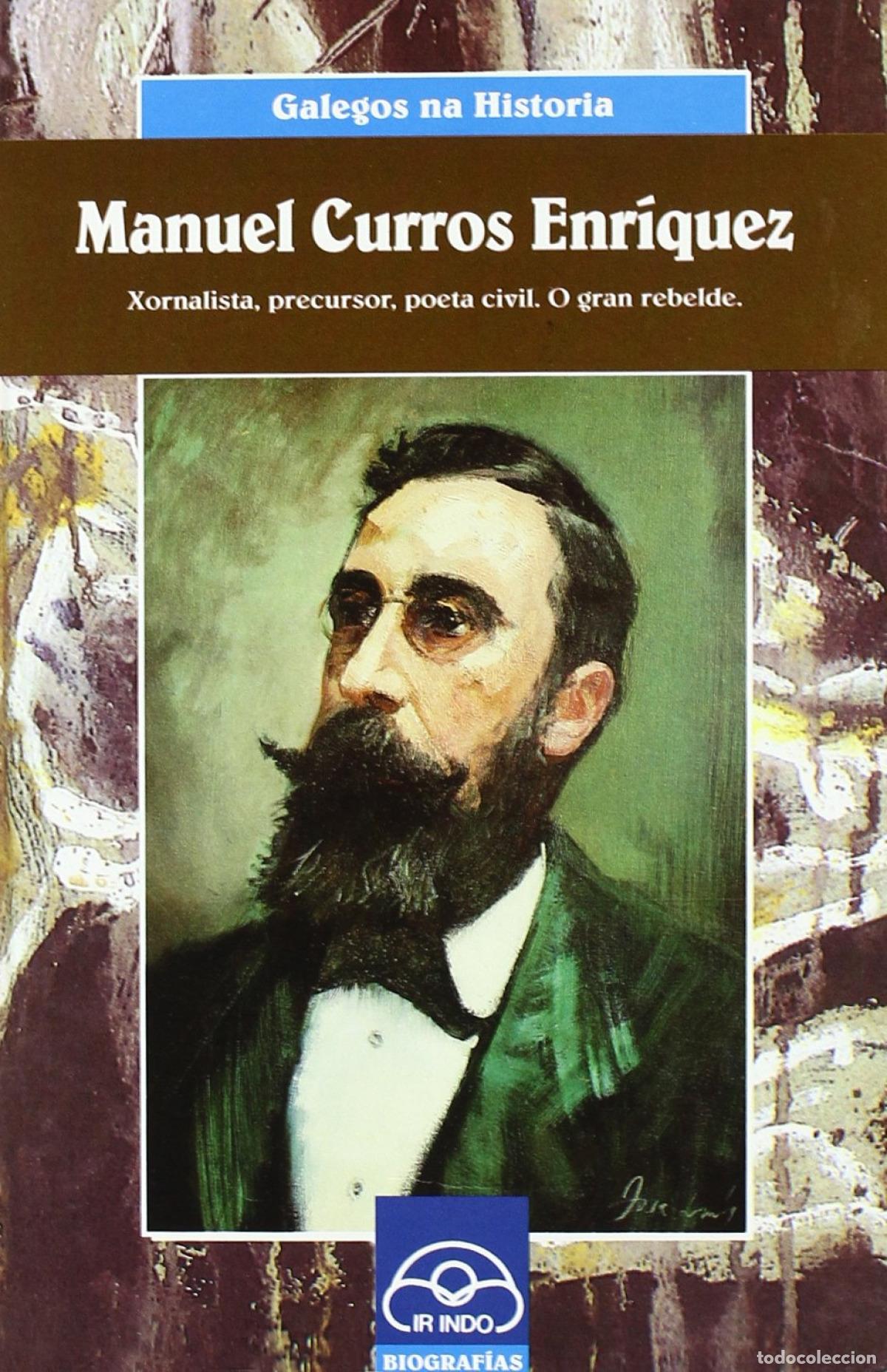 Libros: MANUEL CURROS ENR&Iacute;QUEZ. XORNALISTA, PRECURSOR, POETA CIVIL. O GRAN REBELDE - Reza, Xos&eacute; Benito