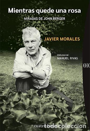 Libros: MIENTRAS QUEDE UNA ROSA - MORALES, JAVIER