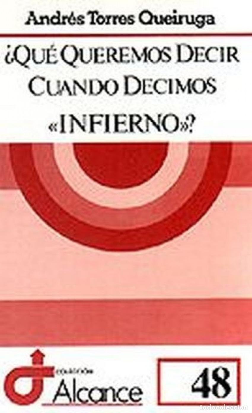 books: QU&Eacute; QUEREMOS DECIR CUANDO DECIMOS INFIERNO? - Torres Queiruga, Andr&eacute;s
