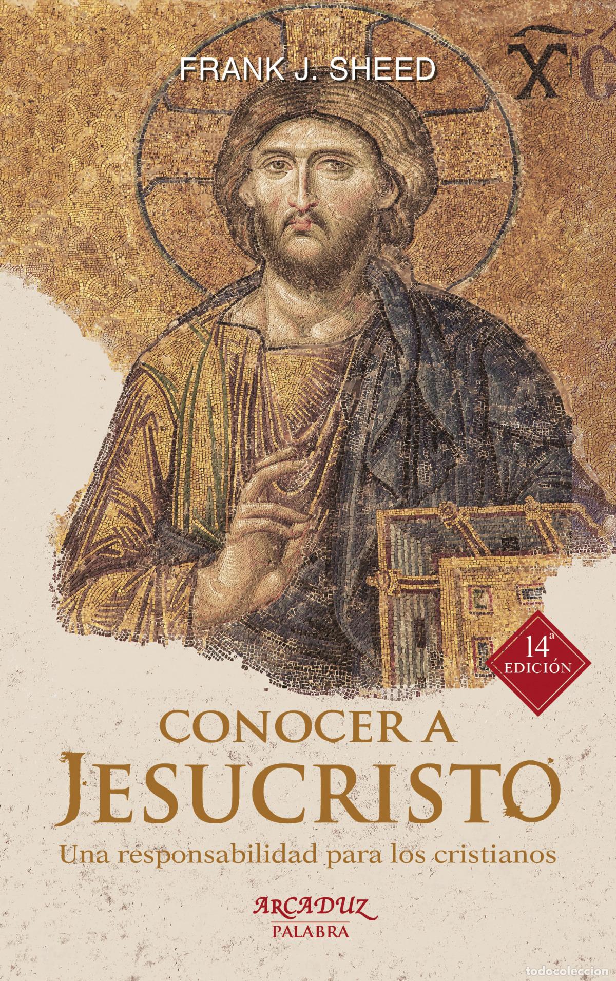 Libri: CONOCER A JESUCRISTO - Sheed, Frank J