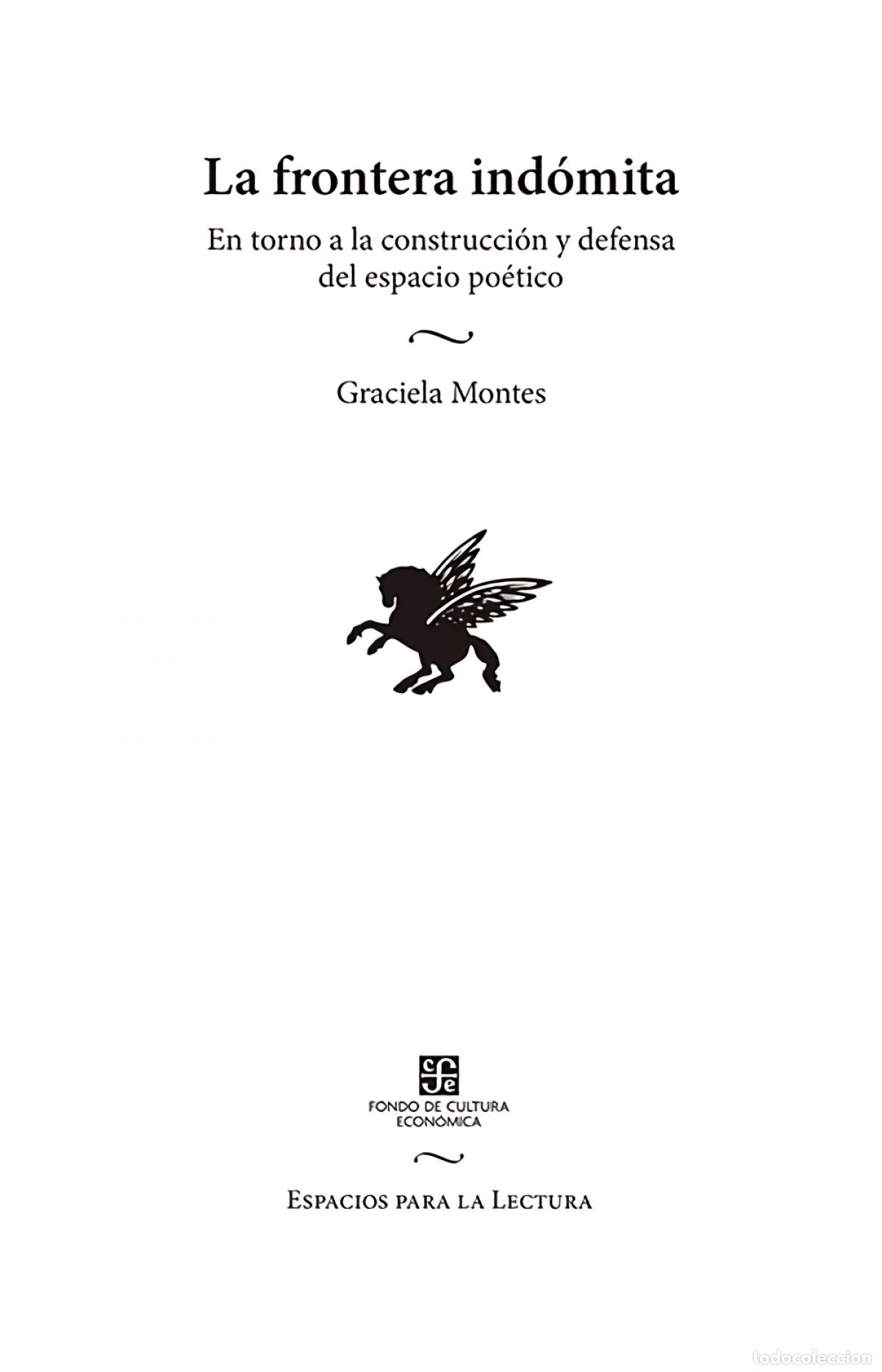B&uuml;cher: LA FRONTERA IND&Oacute;MITA : EN TORNO A LA CONSTRUCCI&Oacute;N Y DEFENSA DEL ESPACIO PO&Eacute;TICO - Montes, Graciela