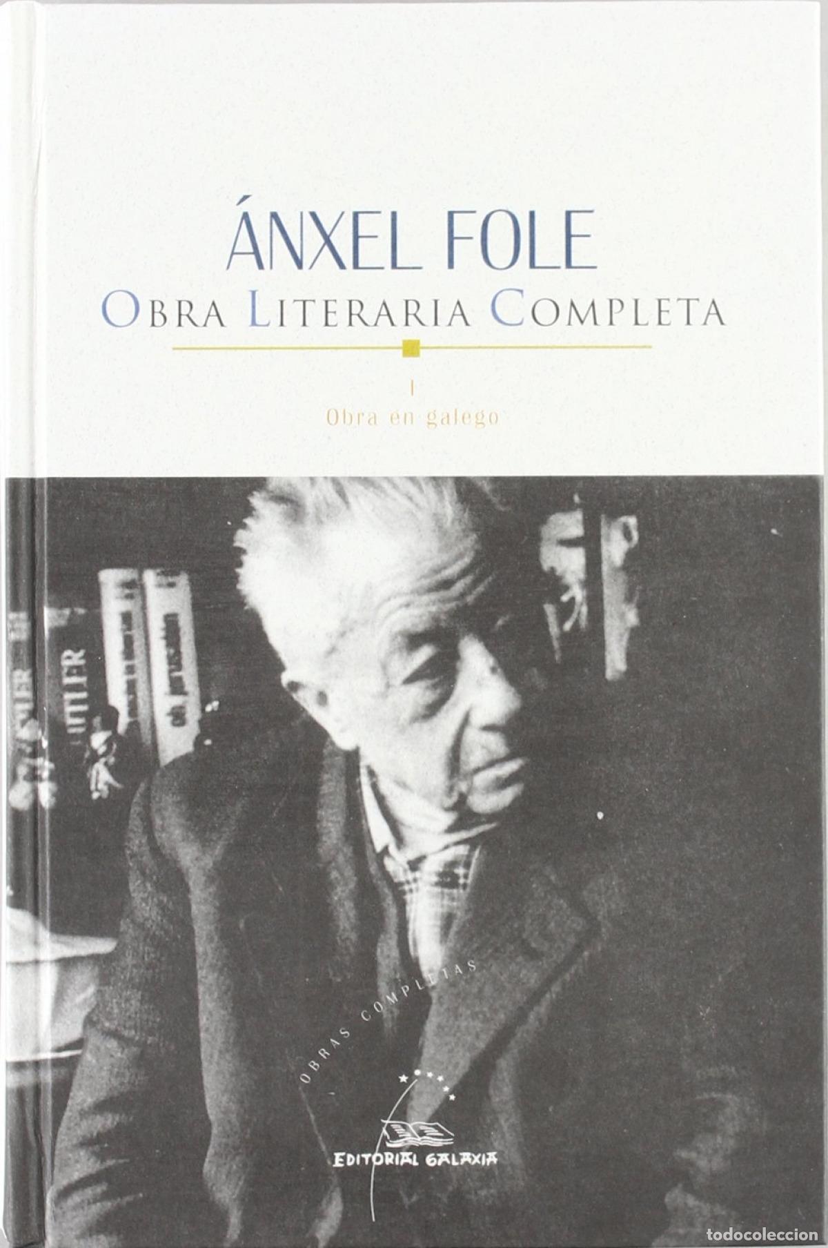 Libri: &Aacute;NXEL FOLE. OBRA LITERARIA COMPLETA I. OBRA EN GALEGO - Fole, Anxel