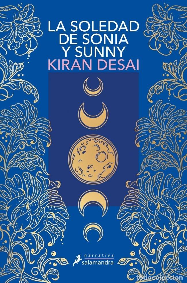 Libros: LA SOLEDAD DE SONIA Y SUNNY - KIRAN DESAI