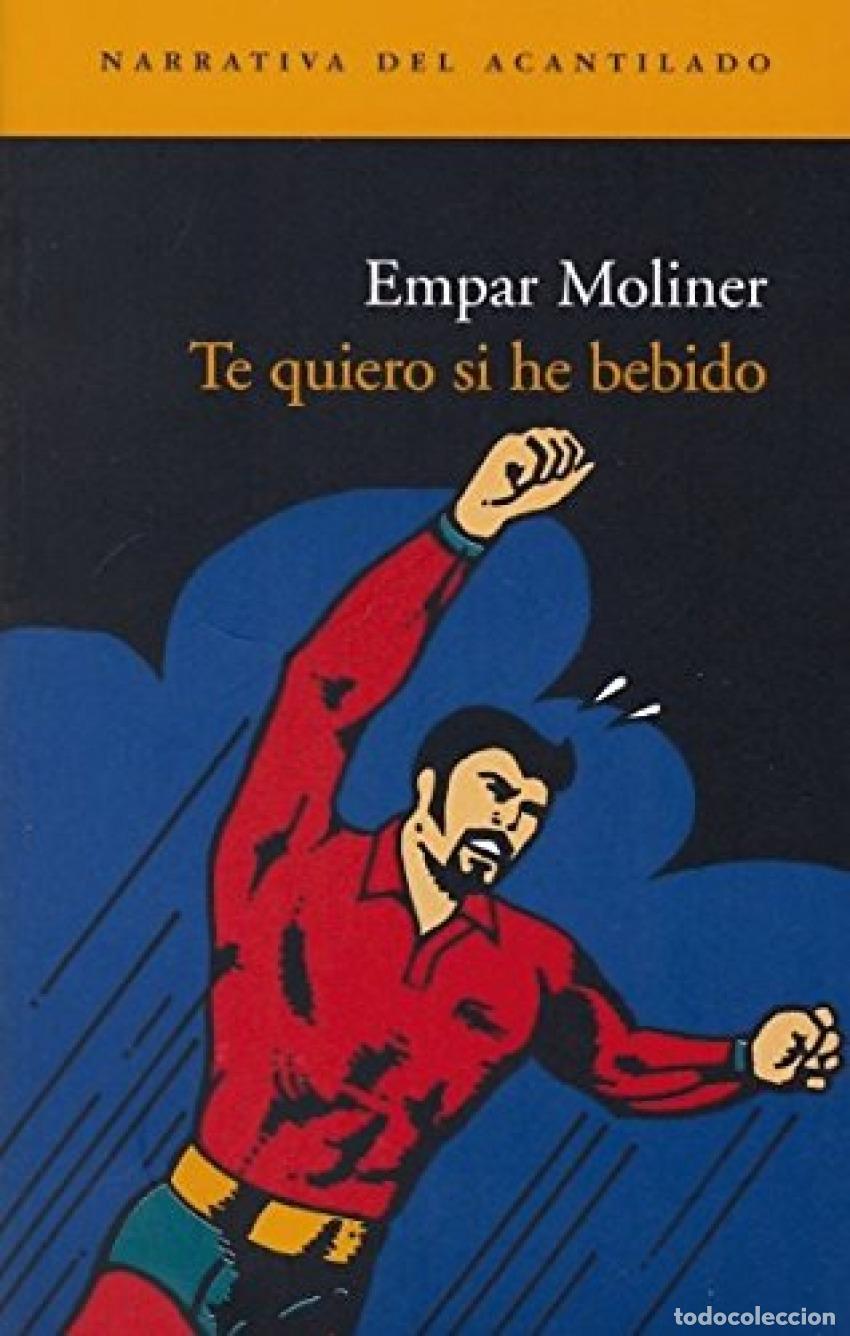 B&uuml;cher: TE QUIERO SI HE BEBIDO - Moliner, Empar