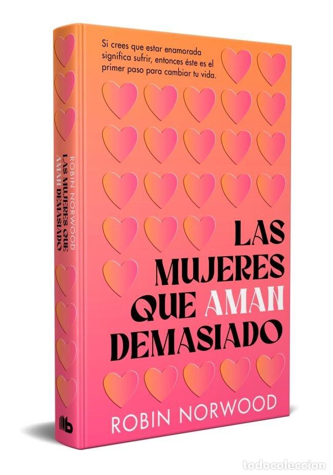 books: LAS MUJERES QUE AMAN DEMASIADO EDICION CONMEMORATIVA - ROBIN NORWOOD