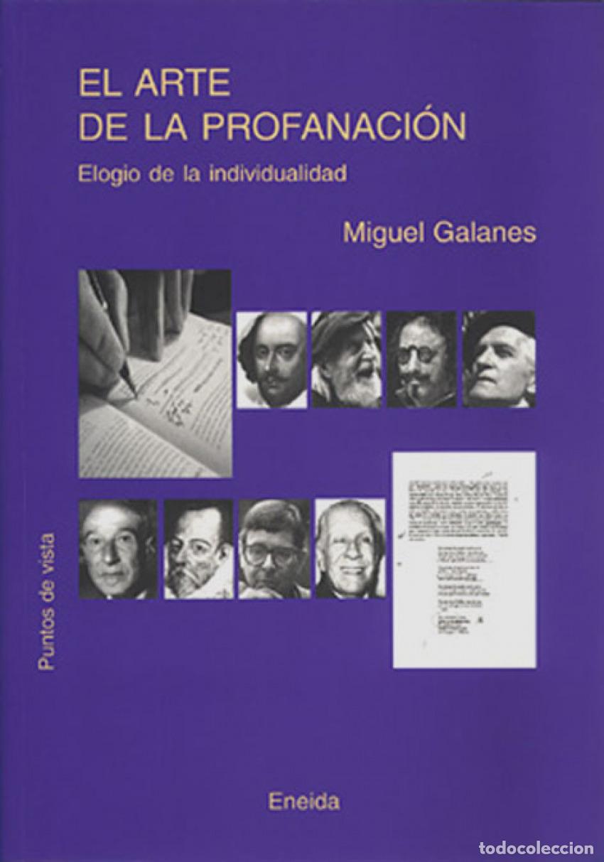 Libros: EL ARTE DE LA PROFANACI&Oacute;N - Galanes, Miguel