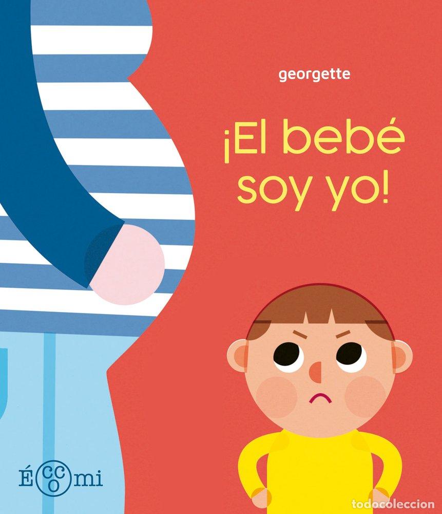 B&uuml;cher: &iexcl;EL BEB&Eacute; SOY YO! - Georgette