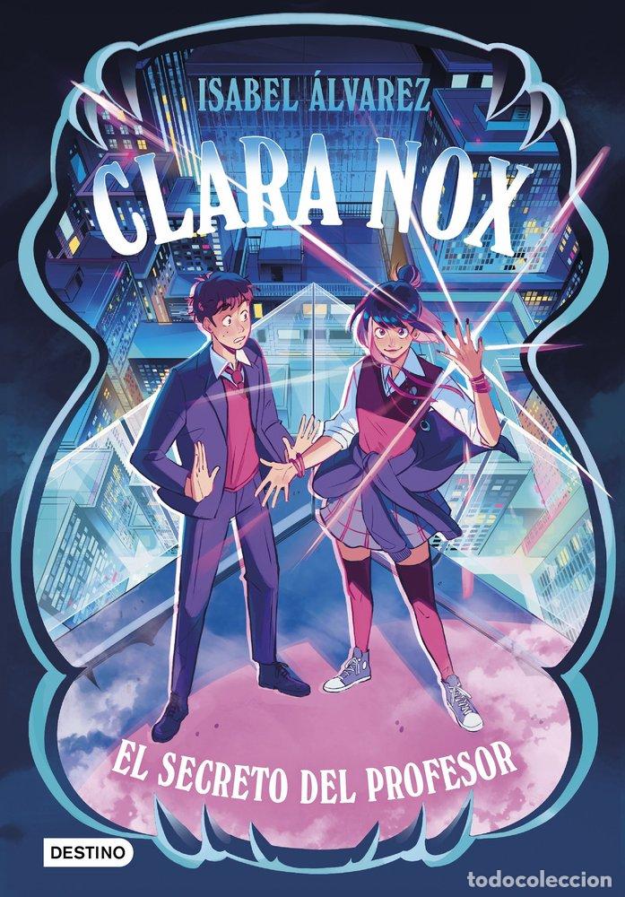Libros: CLARA NOX 2 EL SECRETO DEL PROFESOR - ISABEL ALVAREZ