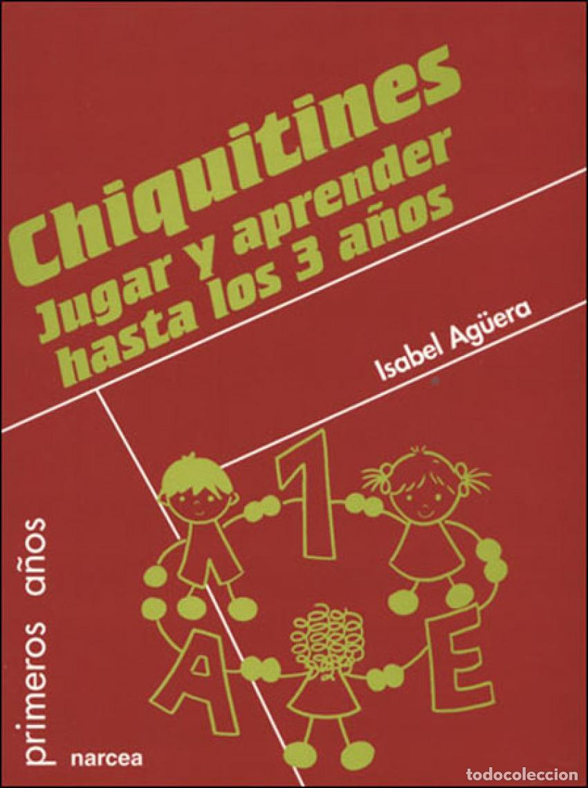 B&uuml;cher: CHIQUITINES. JUGAR Y APRENDER HASTA LOS 3 A&Ntilde;OS - Ag&uuml;era Espejo Saavedra, Isabel