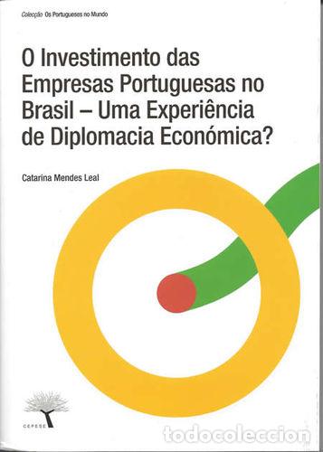 Libros: O INVESTIMENTO DAS EMPRESAS PORTUGUESAS NO BRASIL, UMA EXPERI&Ecirc;NCIA DE DIPLOMACIA ECON&Oacute;MICA - CATARIN