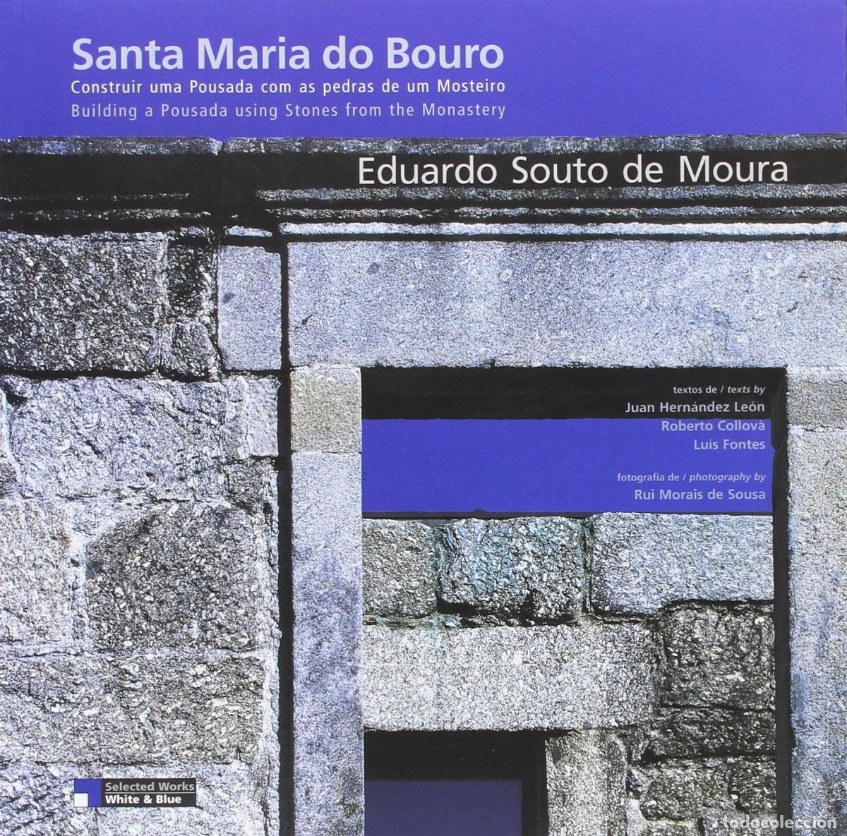 Libri: SANTA MARIA DO BOURO.CONSTRUIR UMA POUSADA COM AS PEDRAS DE UM MOSTEIRO: EDUARDO SOUTO MOURA - Vario