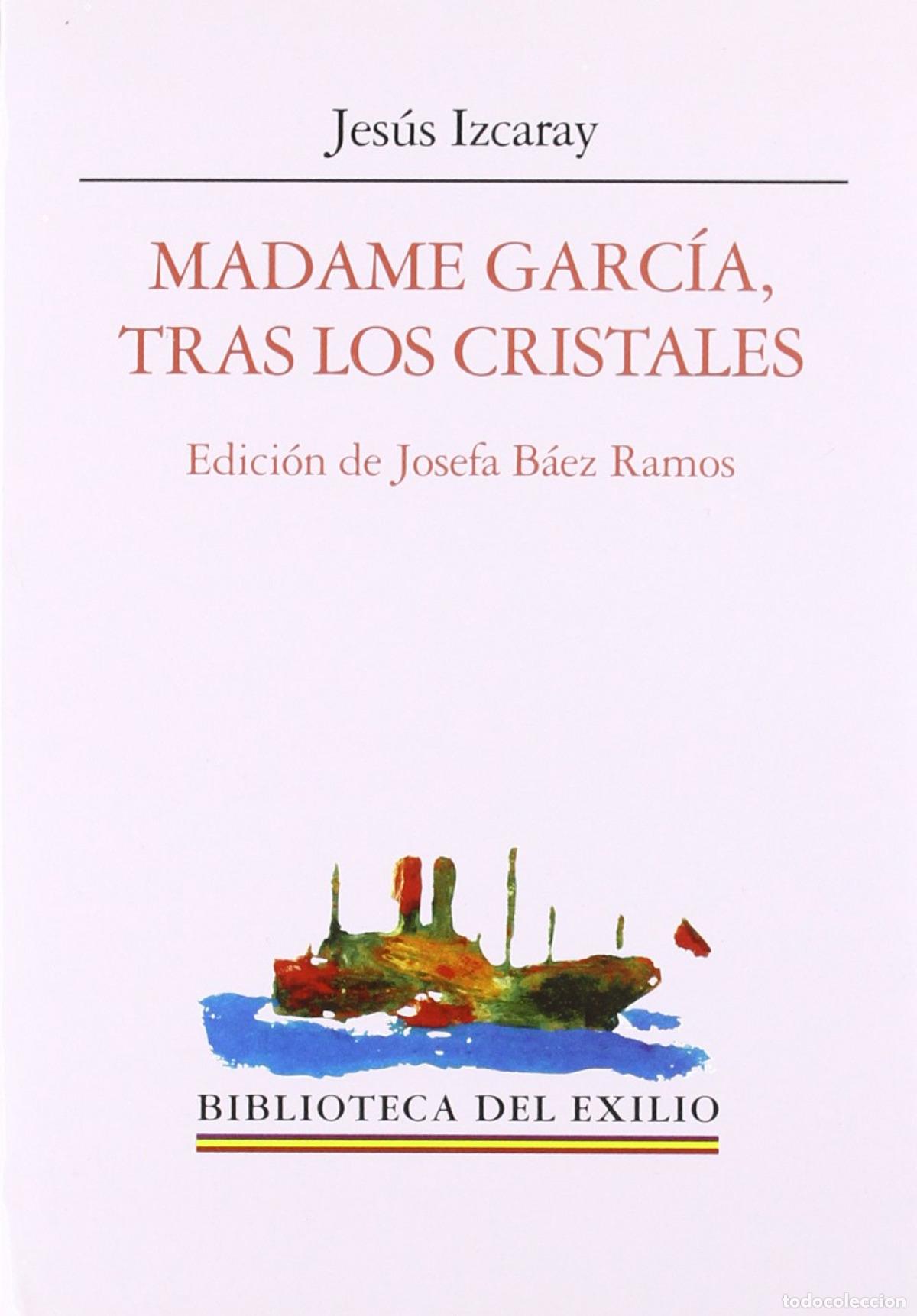 B&uuml;cher: MADAME GARC&Iacute;A, TRAS LOS CRISTALES - IZCARAY, Jes&uacute;s Edici&oacute;n de Josefa B&aacute;ez Ramos
