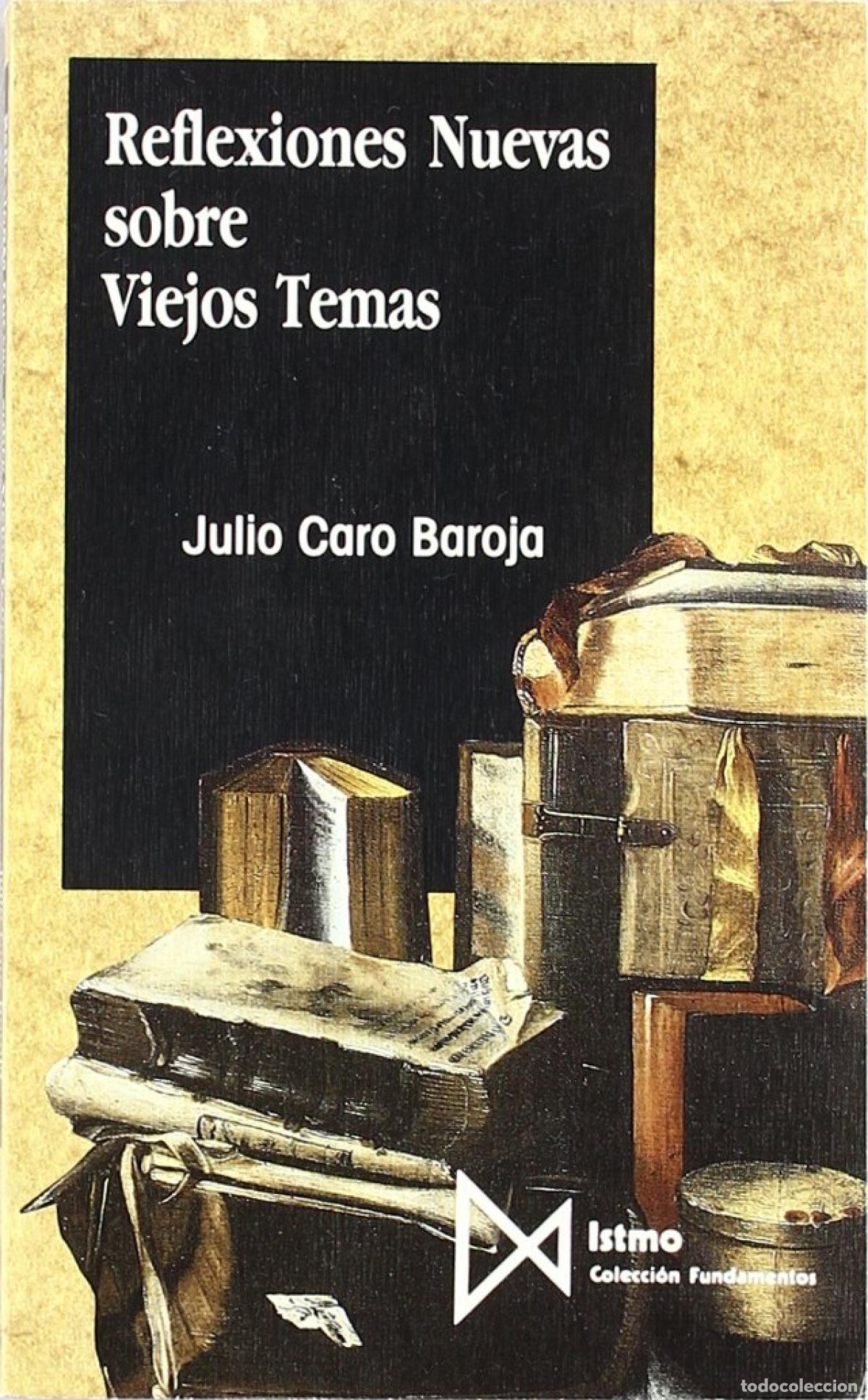 Libri: REFLEXIONES NUEVAS SOBRE VIEJOS TEMAS - CARO BAROJA, JULIO