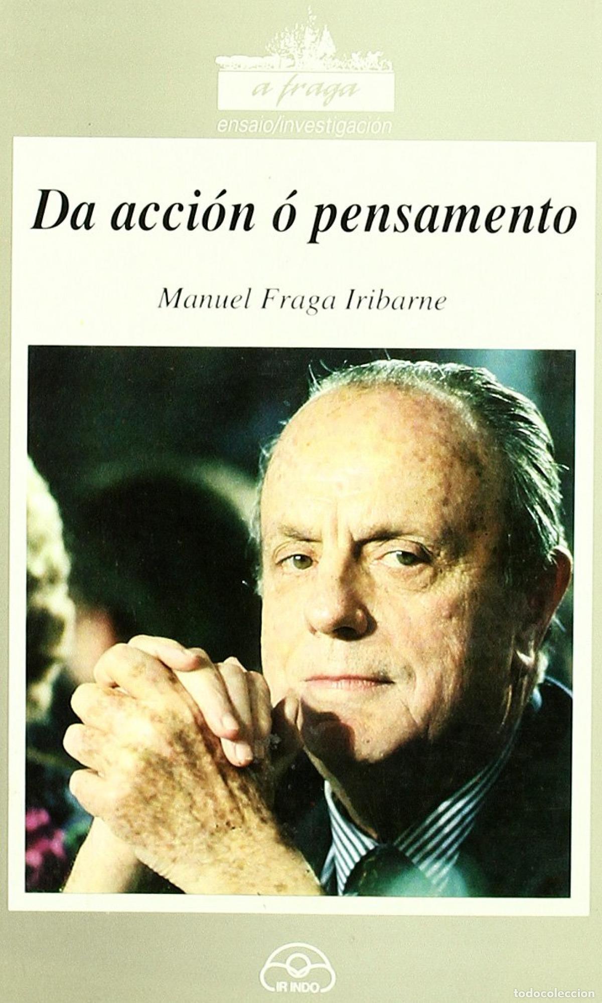 Libros: DA ACCI&Oacute;N &Oacute; PENSAMENTO - Fraga Iribarne, Manuel