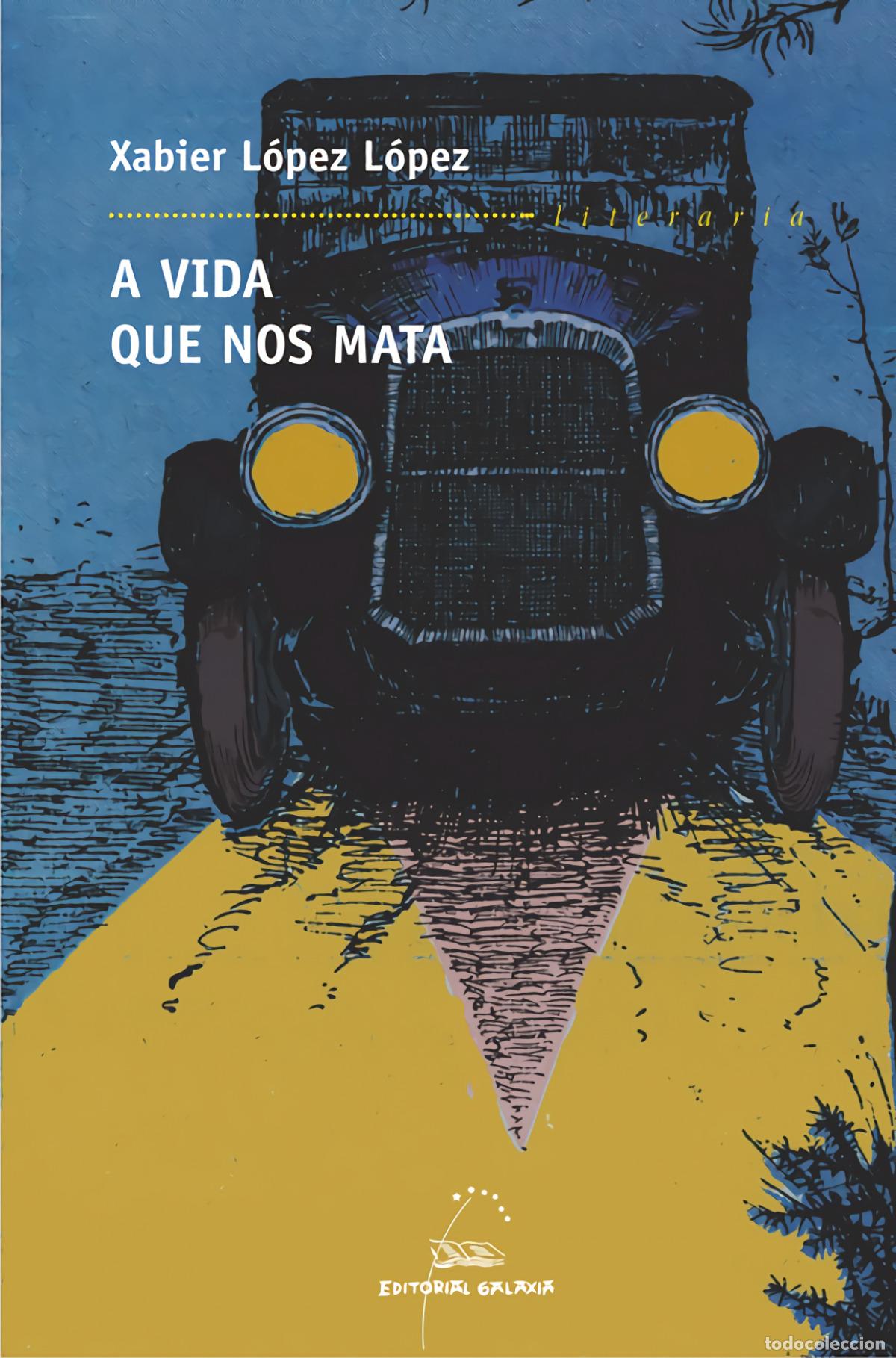 Libri: A VIDA QUE NOS MATA - L&oacute;pez L&oacute;pez, Xabier