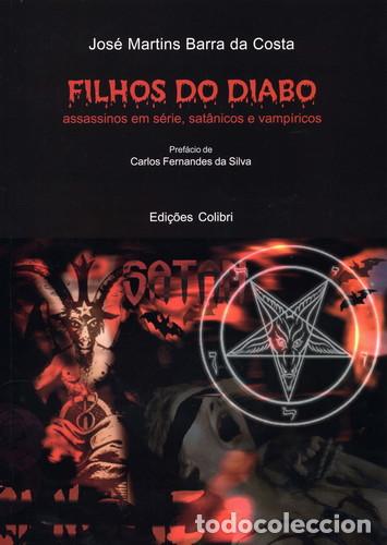 Libri: FILHOS DO DIABO - ASSASSINOS EM S&Eacute;RIE, SAT&Acirc;NICOS E VAMP&Iacute;RICOS - Martins Barra da Costa, Jos&eacute;
