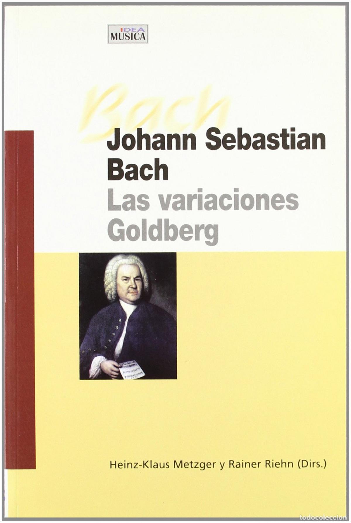 Libros: JOHANN SEBASTIAN BACH. LAS VARIACIONES GOLDBERG - HEINZ KLAUS, METZGER