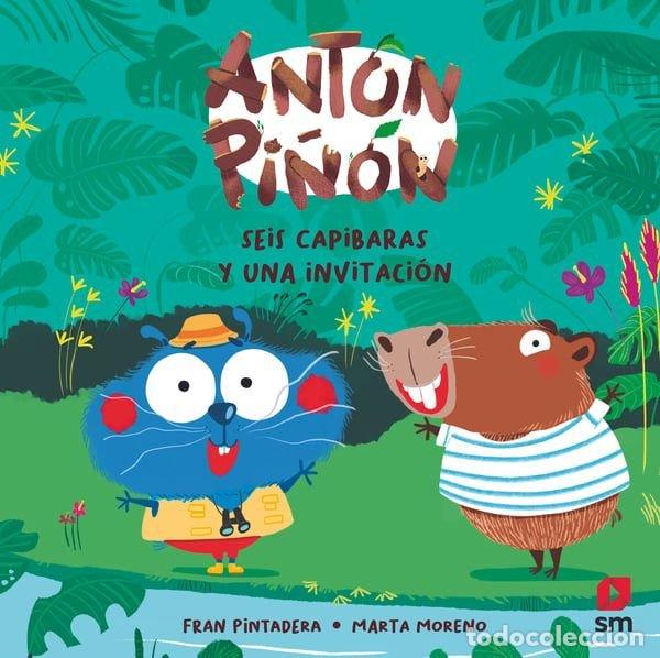 Libros: ANTON PI&Ntilde;ON SEIS CAPIBARAS Y UNA INVITACION - PINTADERA, FRAN