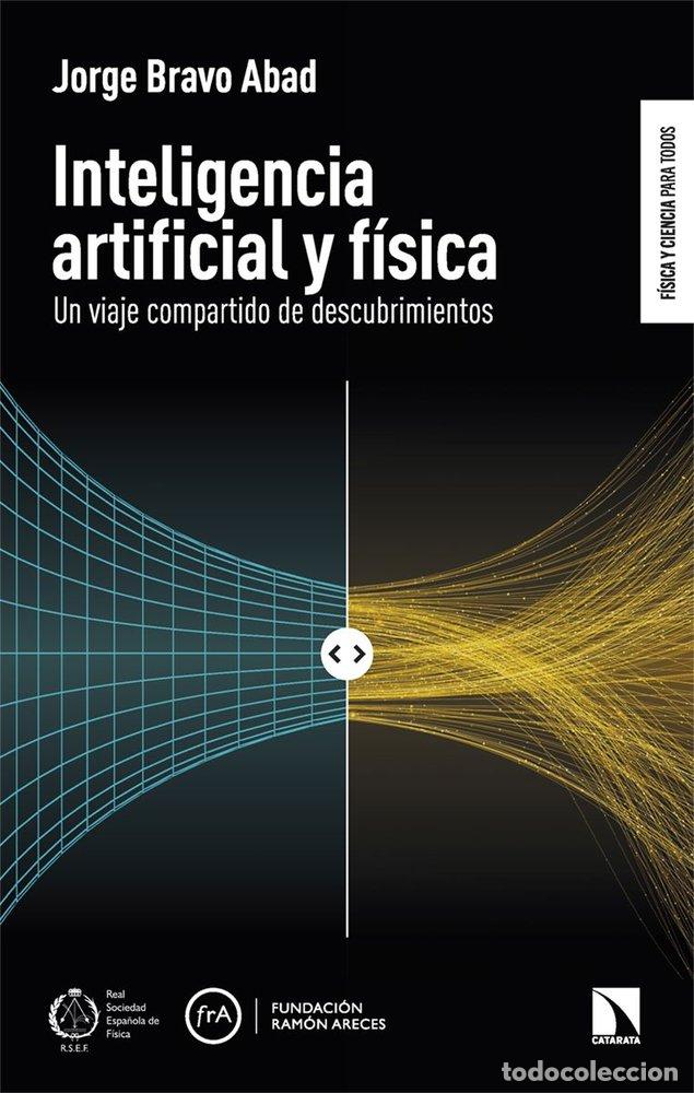 Libri: INTELIGENCIA ARTIFICIAL Y F&Iacute;SICA - Jorge Bravo Abad