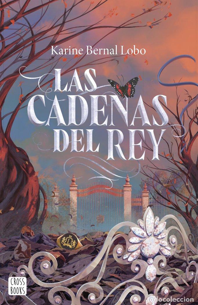 Libros: LAS CADENAS DEL REY - Bernal Lobo, Karine