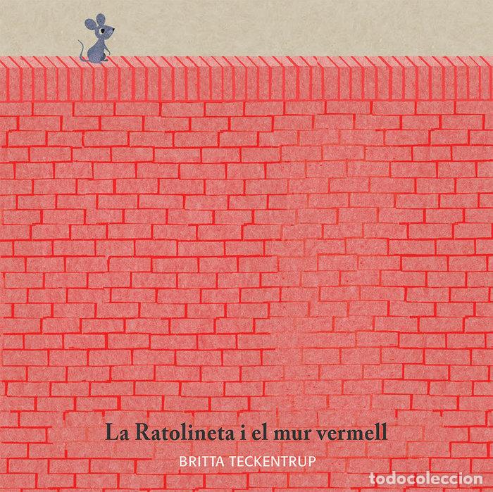 Libri: RATOLINETA I EL MUR VERMELL,LA - TECKENTRUP, BRITTA