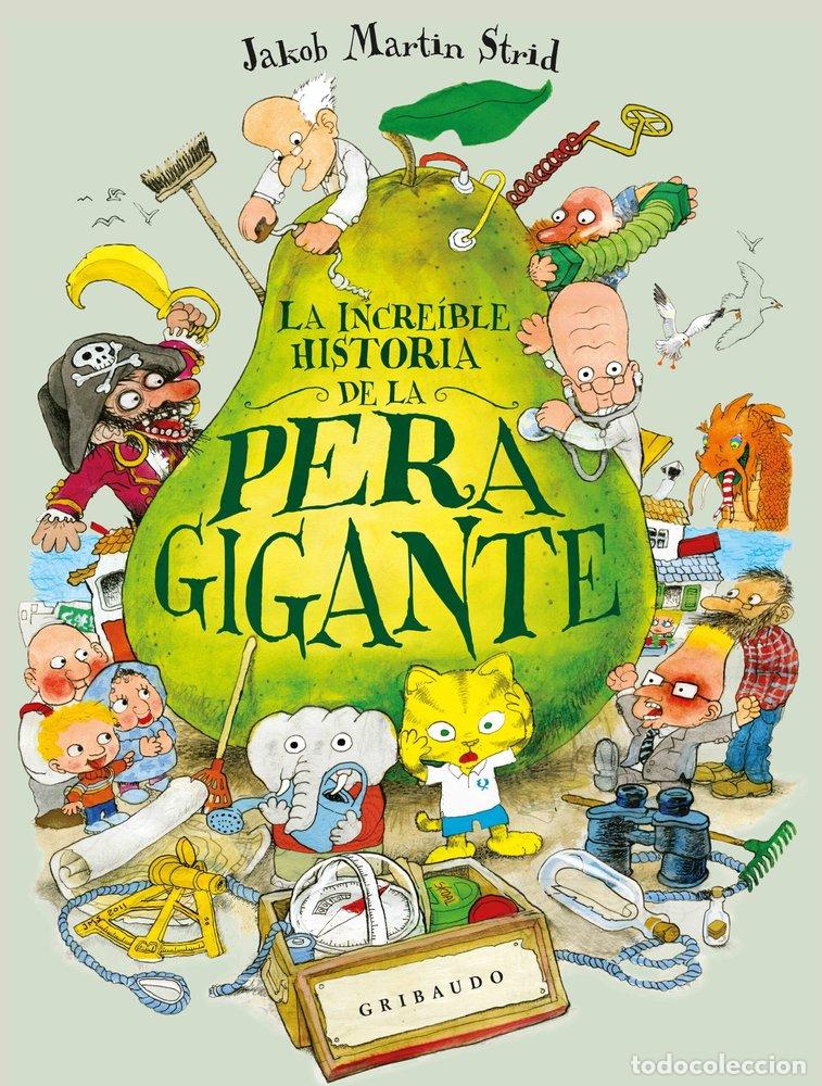 Libri: LA INCRE&Iacute;BLE HISTORIA DE LA PERA GIGANTE - Jakob Martin Strid