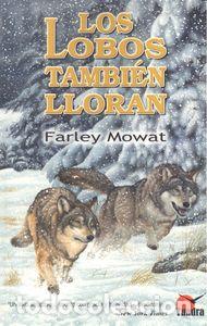 Libri: LOBOS TAMBIEN LLORAN - MORWAT, FARLEY
