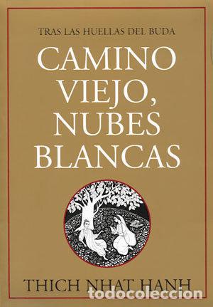 Libri: CAMINO VIEJO NUBES BLANCAS - THICH NHAT HANH
